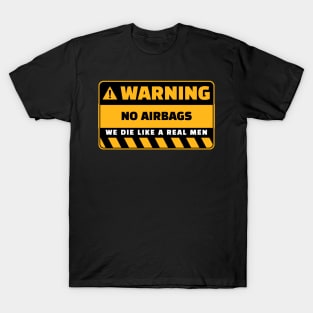 No Airbags We Die Like Real Men Funny Saying T-Shirt